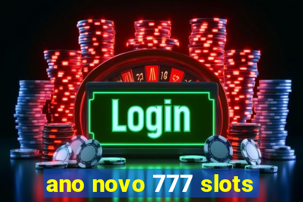 ano novo 777 slots